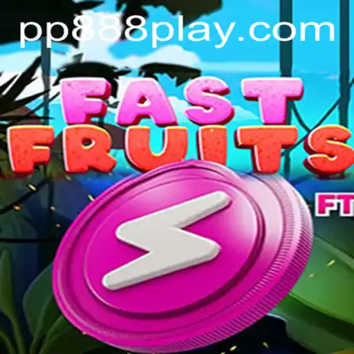 Discover the Exciting World of FastFruits with pp888