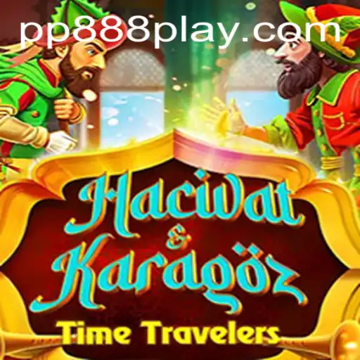 Hacivat and Karagöz: An Enthralling Gameplay Adventure with PP888